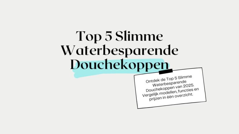 Lees meer over het artikel Top 5 Slimme Waterbesparende Douchekoppen: Vergelijking 2025