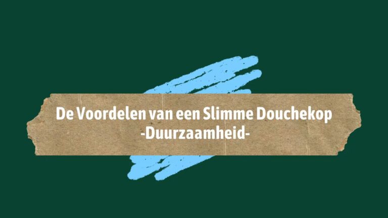 Lees meer over het artikel De Voordelen van een Slimme Douchekop