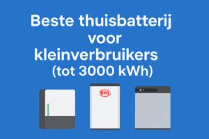 Beste thuisbatterij voor kleinverbruikers
