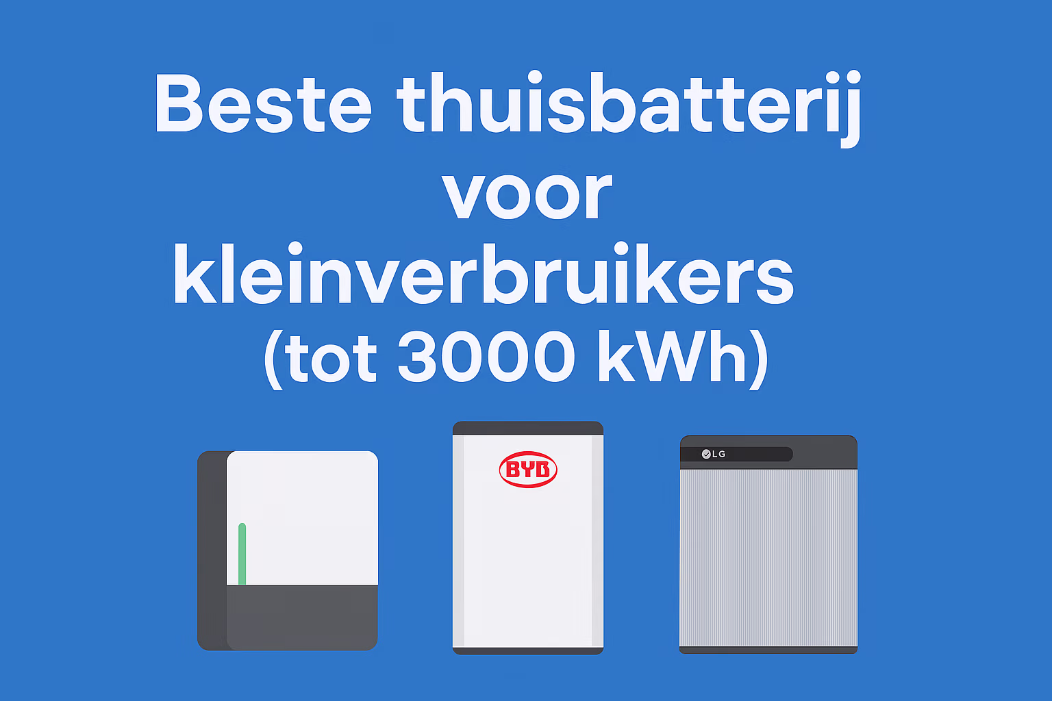 Lees meer over het artikel Beste thuisbatterij voor kleinverbruikers (tot 3000 kWh) in 2025