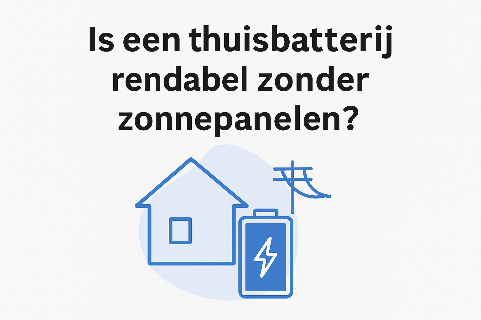 Is een thuisbatterij rendabel zonder zonnepanelen